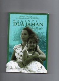 Image of Melintasi Dua Jaman : Kenangan tentang Indonesia Sebelum dan Sesudah Kemerdekaan